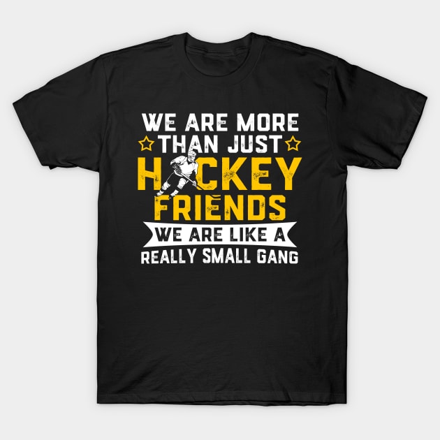 We Are Hockey Friends Really Small Gang T-shirt T-Shirt by zozocasino01